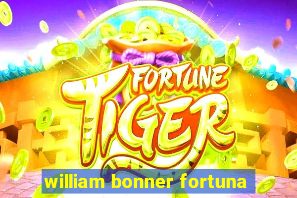 william bonner fortuna